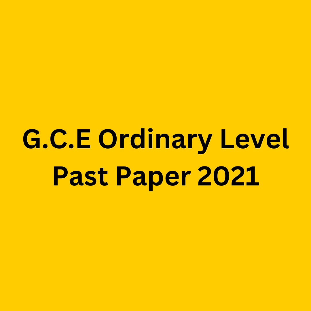 G.C.E Ordinary Level Past Paper 2021